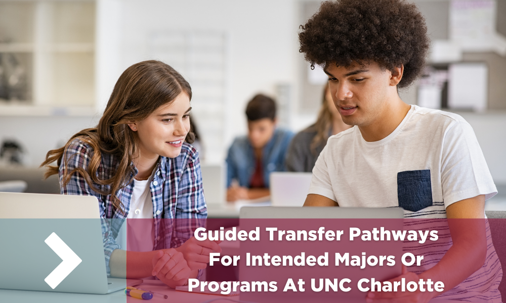 Nhấp vào hình ảnh này để truy cập thông tin về Lộ trình chuyển tiếp có hướng dẫn dành cho các chuyên ngành hoặc chương trình dự kiến ​​tại UNC Charlotte.
